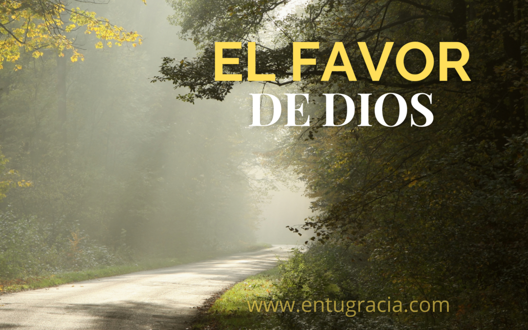 El Favor de Dios!
